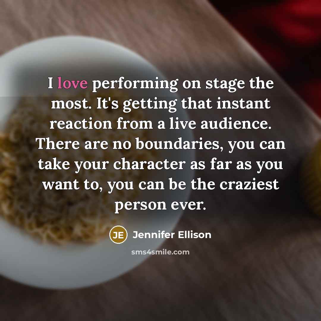 “I love performing on stage the most. It's getting that…” quote by Jennifer Ellison
