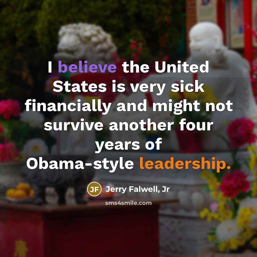 “I believe the United States is very sick financially and…” quote by Jerry Falwell, Jr