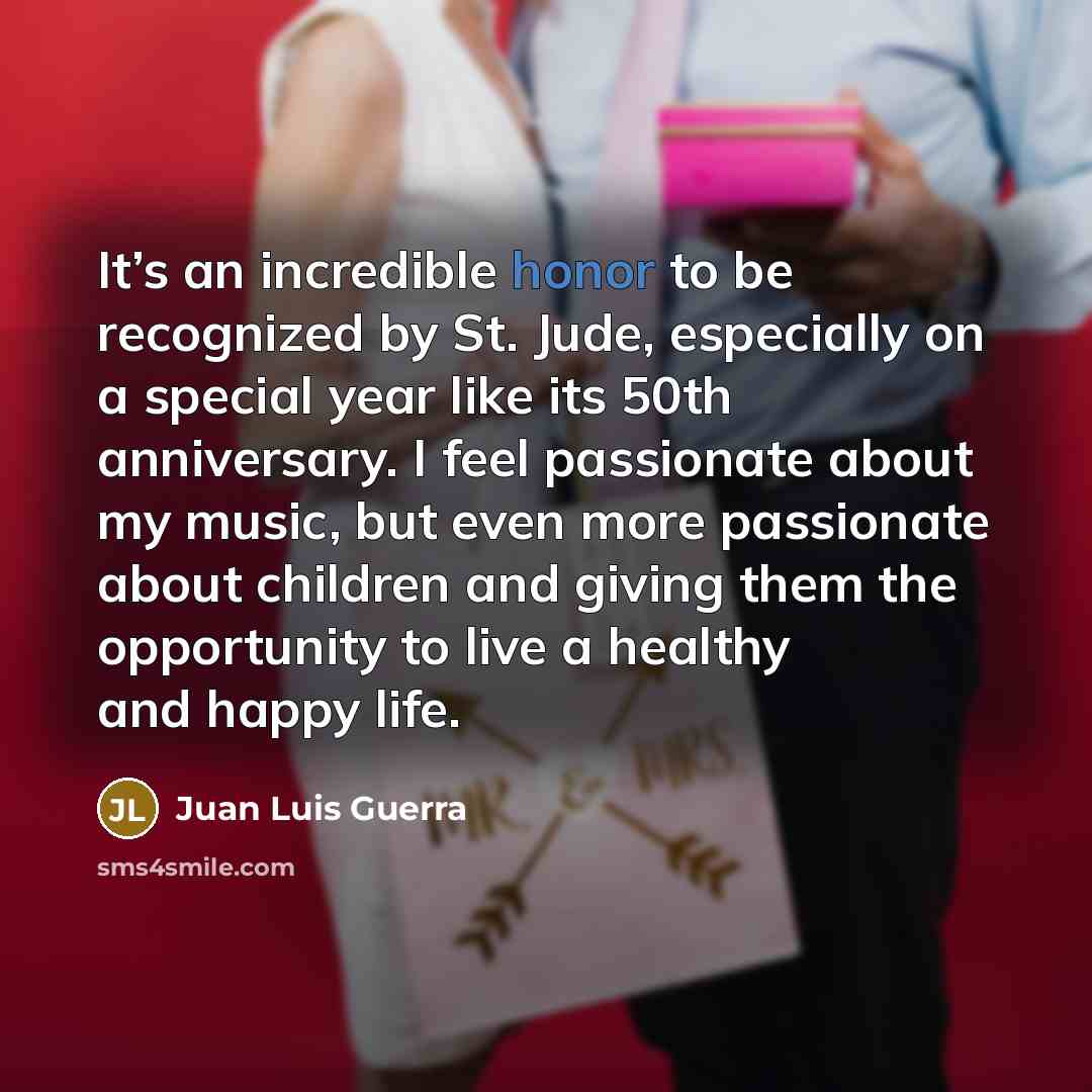 “It’s an incredible honor to be recognized by St. Jude,…” quote by Juan Luis Guerra