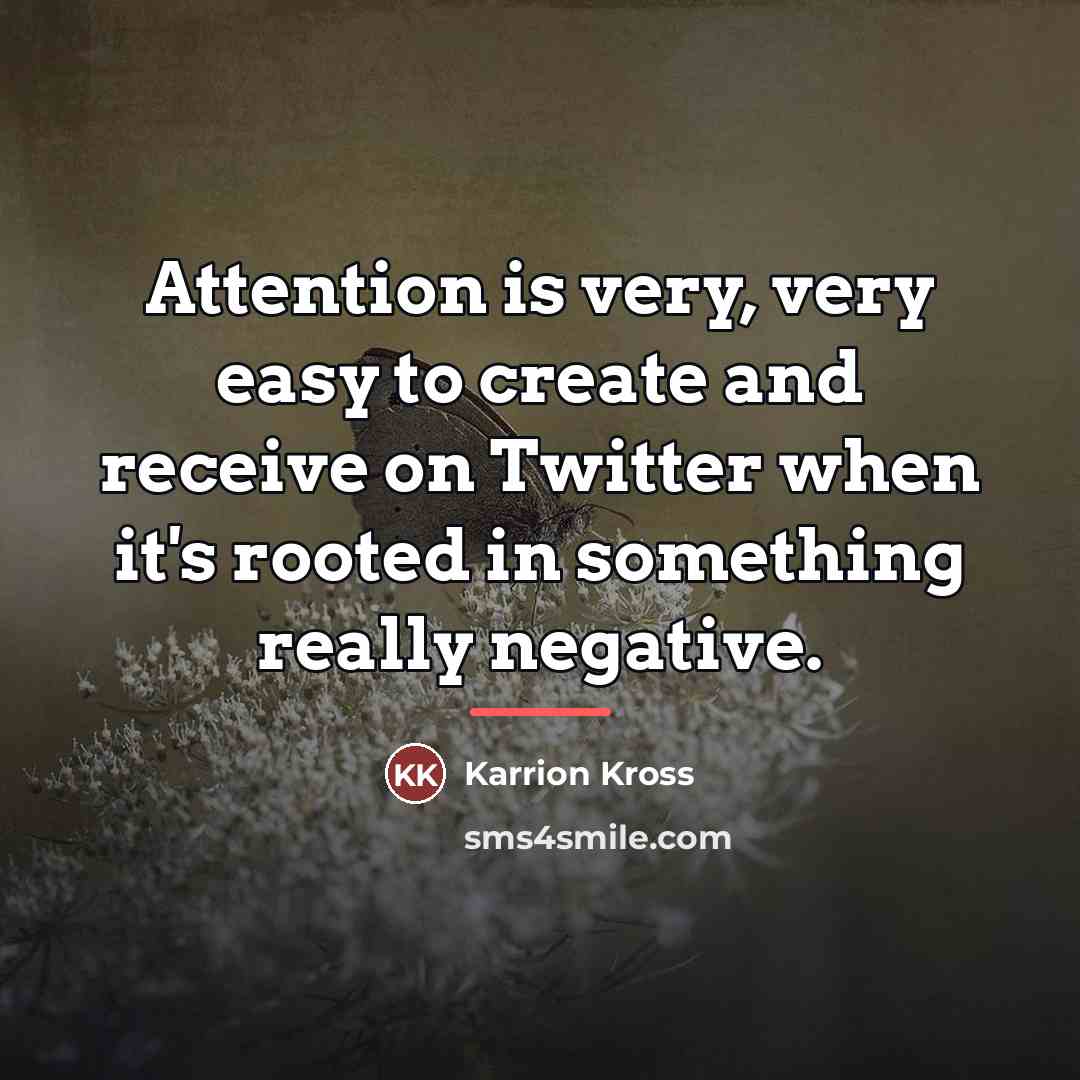 “Attention is very, very easy to create and receive on…” quote by Karrion Kross