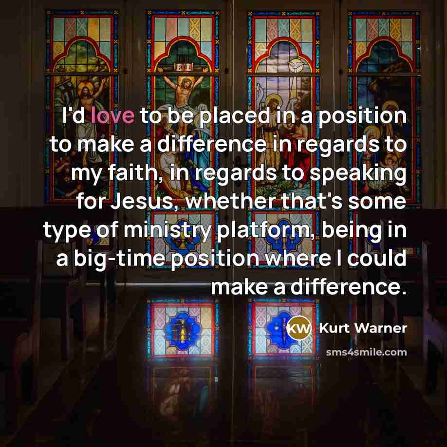 “I'd love to be placed in a position to make…” quote by Kurt Warner
