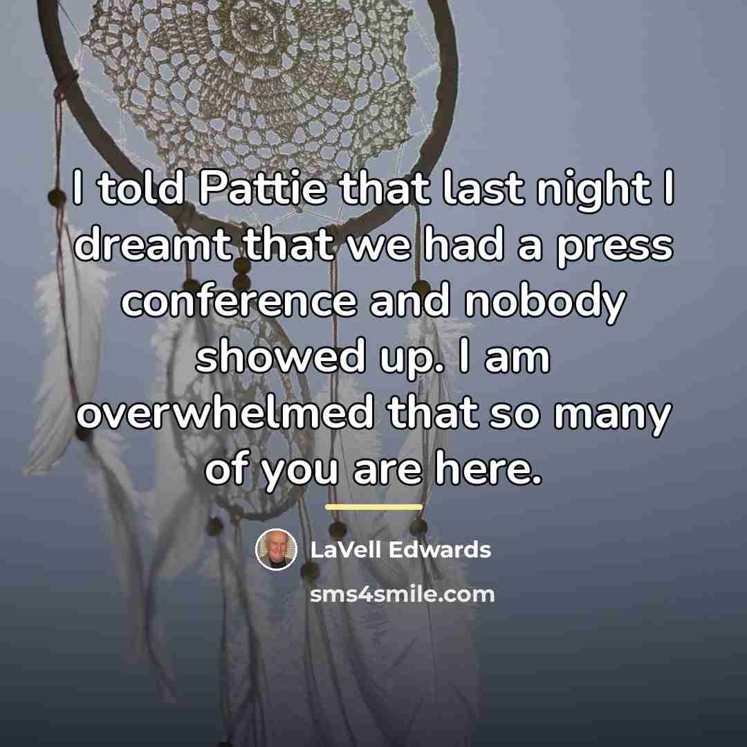 “I told Pattie that last night I dreamt that we…” quote by LaVell Edwards