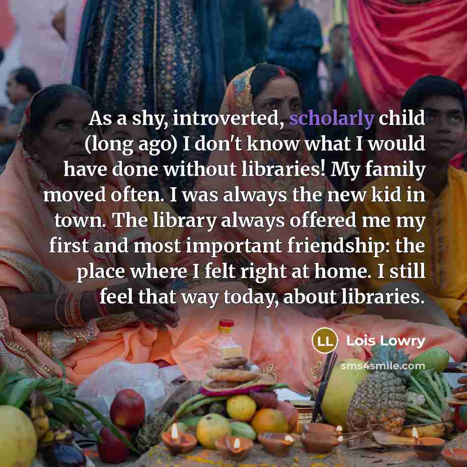 “As a shy, introverted, scholarly child (long ago) I don't…” quote by Lois Lowry