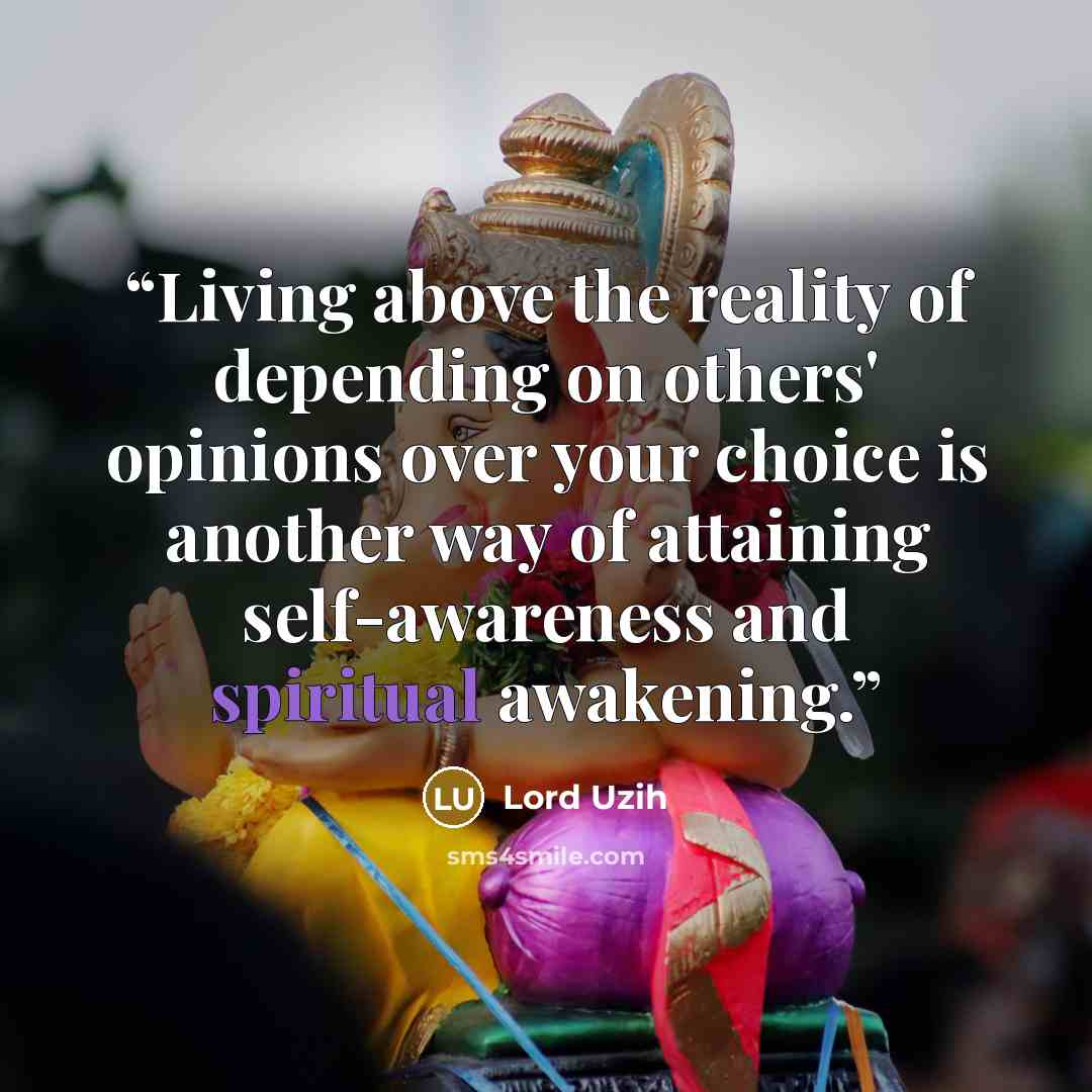 “Living above the reality of depending on others' opinions over your choice is another way of attaining self-awareness and spiritual awakening.” quote by Lord Uzih