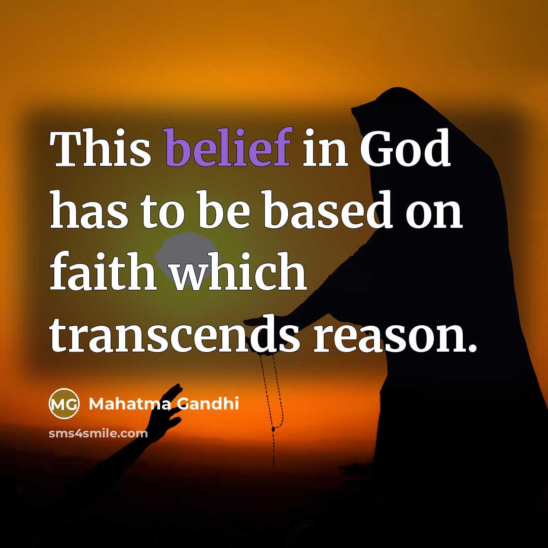 “This belief in God has to be based on faith…” quote by Mahatma Gandhi
