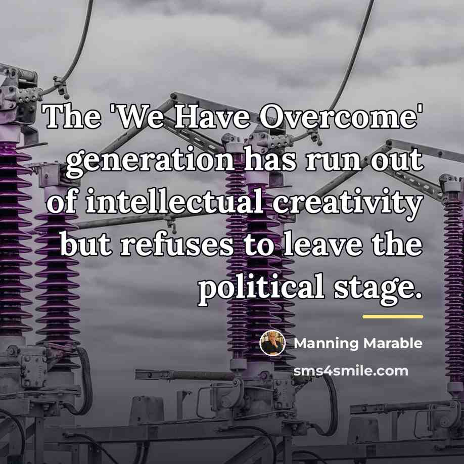 “The 'We Have Overcome' generation has run out of intellectual…” quote by Manning Marable