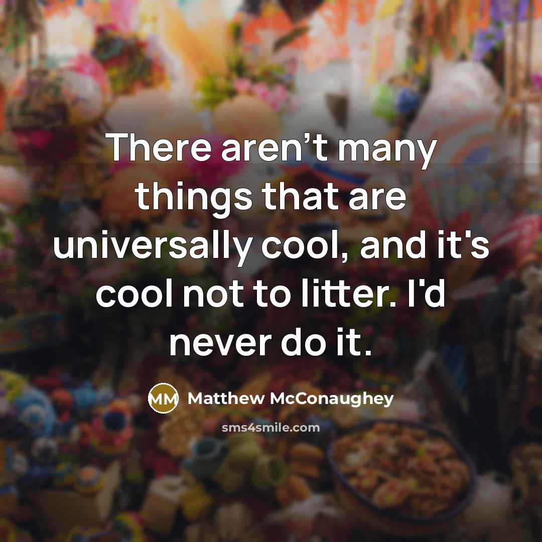 “There aren't many things that are universally cool, and it's…” quote by Matthew McConaughey