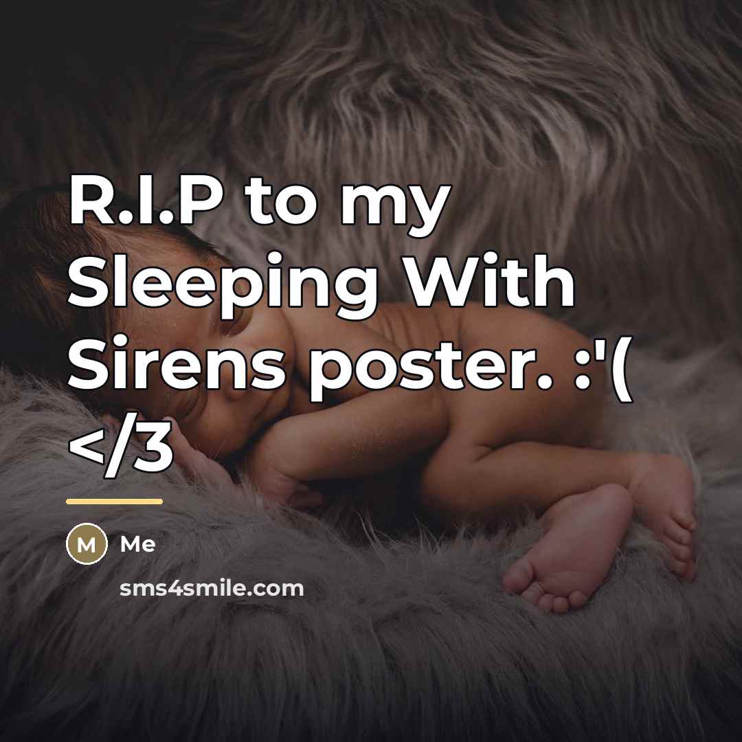 “R.I.P to my Sleeping With Sirens poster. :'(…” quote by Me