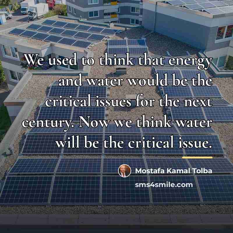 “We used to think that energy and water would be…” quote by Mostafa Kamal Tolba