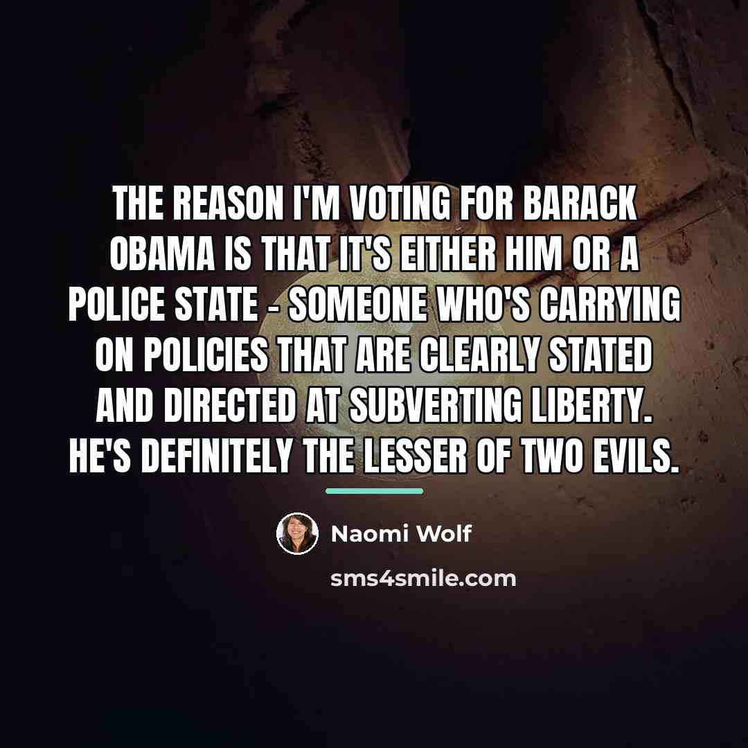 “The reason I'm voting for Barack Obama is that it's…” quote by Naomi Wolf