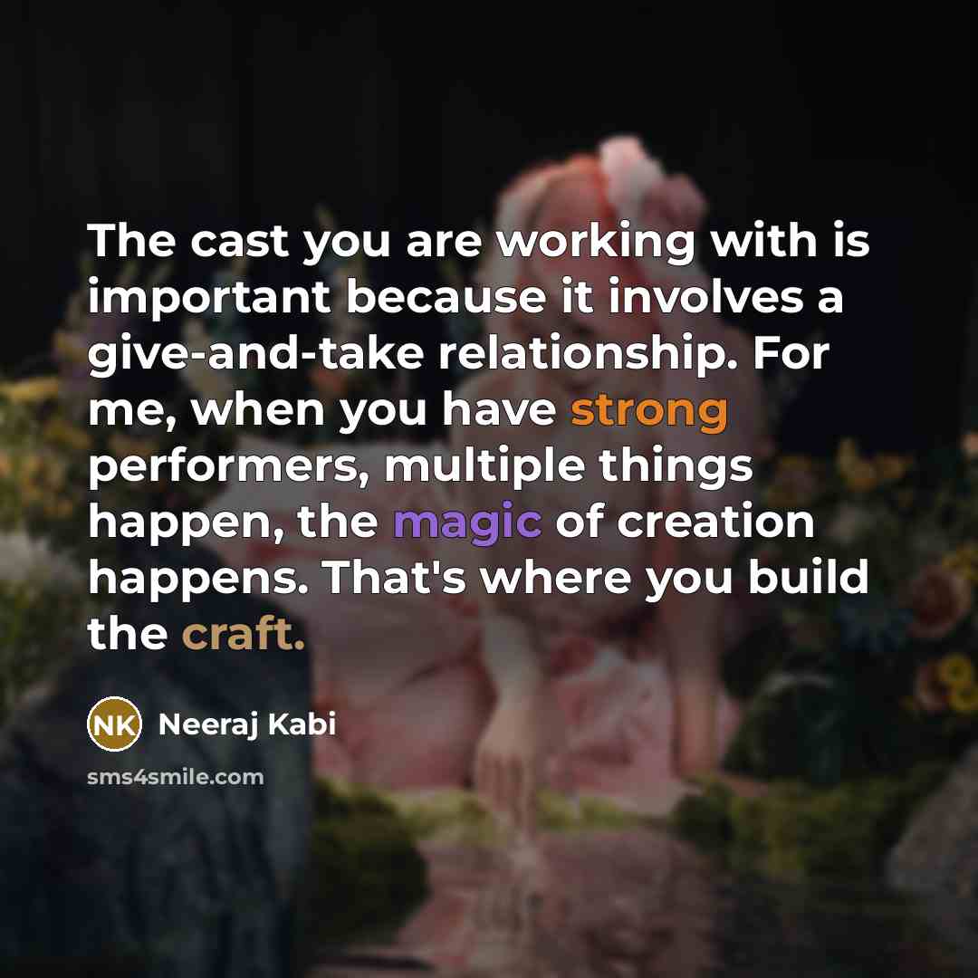 “The cast you are working with is important because it…” quote by Neeraj Kabi