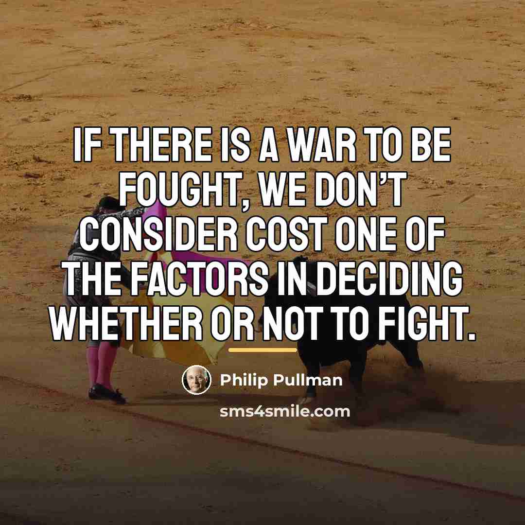 “If there is a war to be fought, we don’t…” quote by Philip Pullman