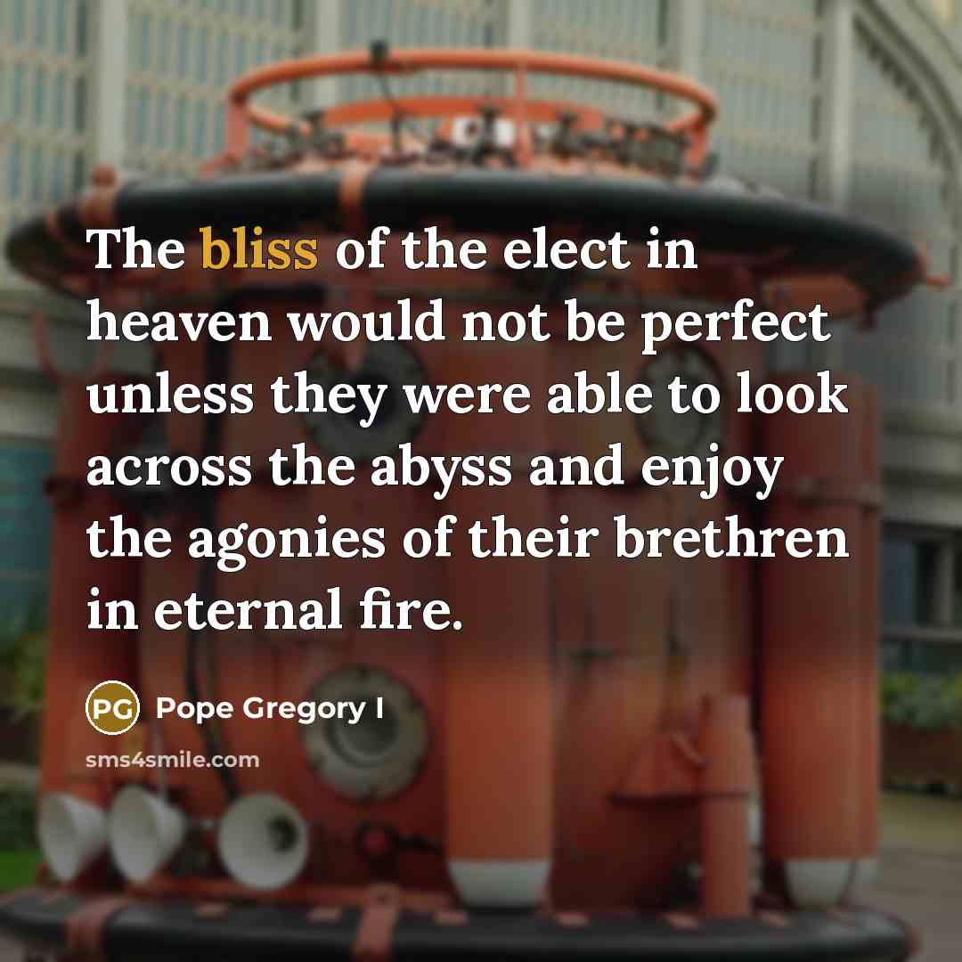 “The bliss of the elect in heaven would not be…” quote by Pope Gregory I