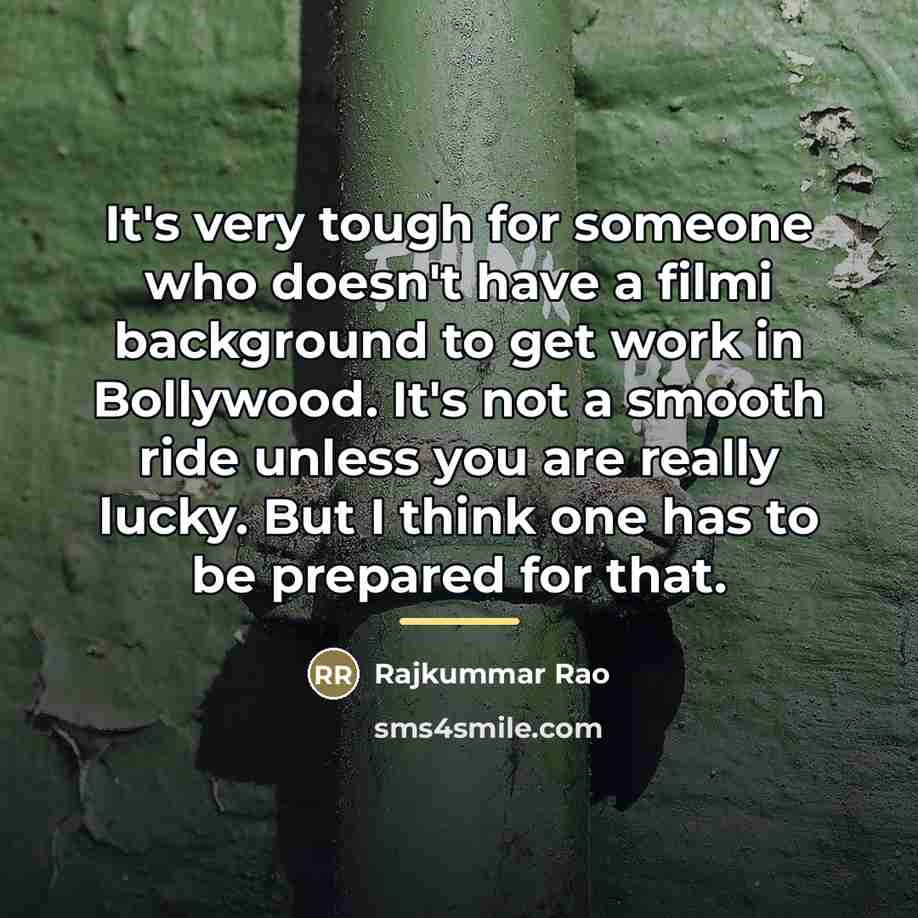 “It's very tough for someone who doesn't have a filmi…” quote by Rajkummar Rao