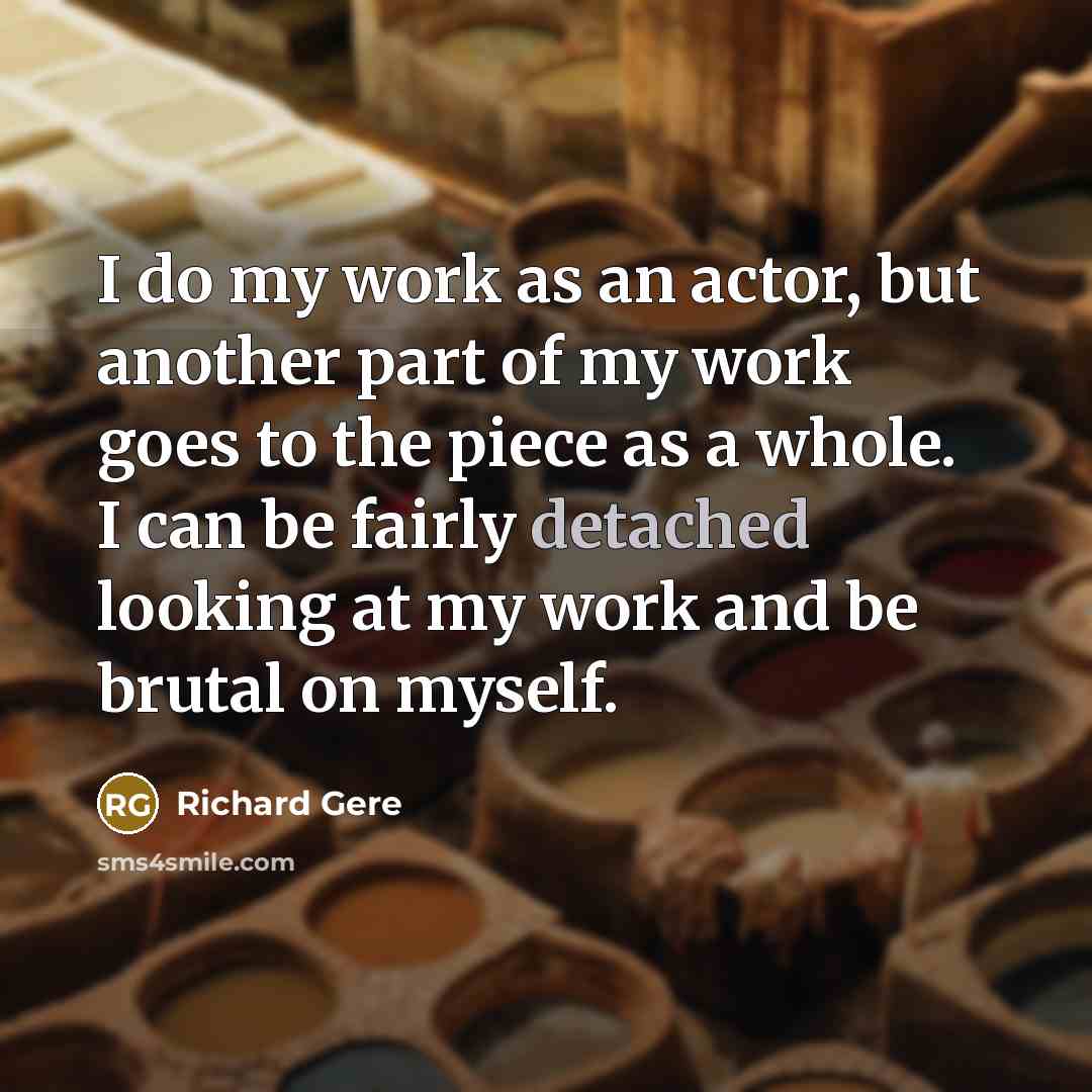 “I do my work as an actor, but another part…” quote by Richard Gere