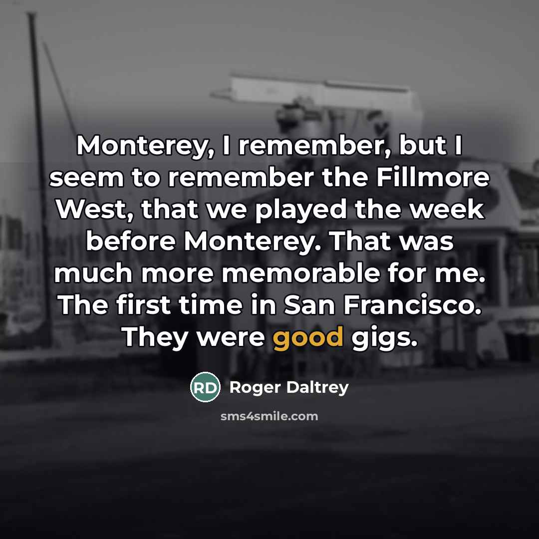 “Monterey, I remember, but I seem to remember the Fillmore…” quote by Roger Daltrey