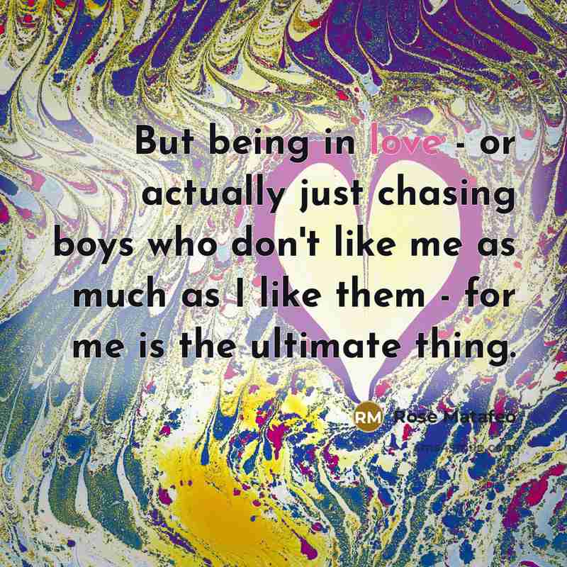 “But being in love - or actually just chasing boys…” quote by Rose Matafeo