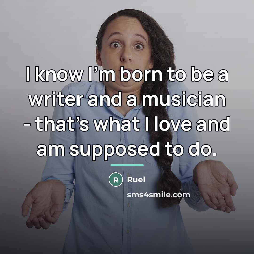 “I know I'm born to be a writer and a…” quote by Ruel