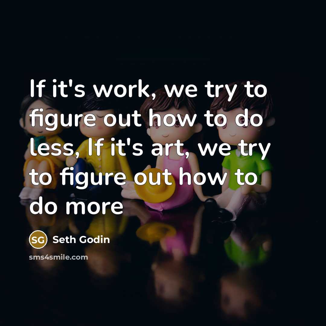 “If it's work, we try to figure out how to…” quote by Seth Godin