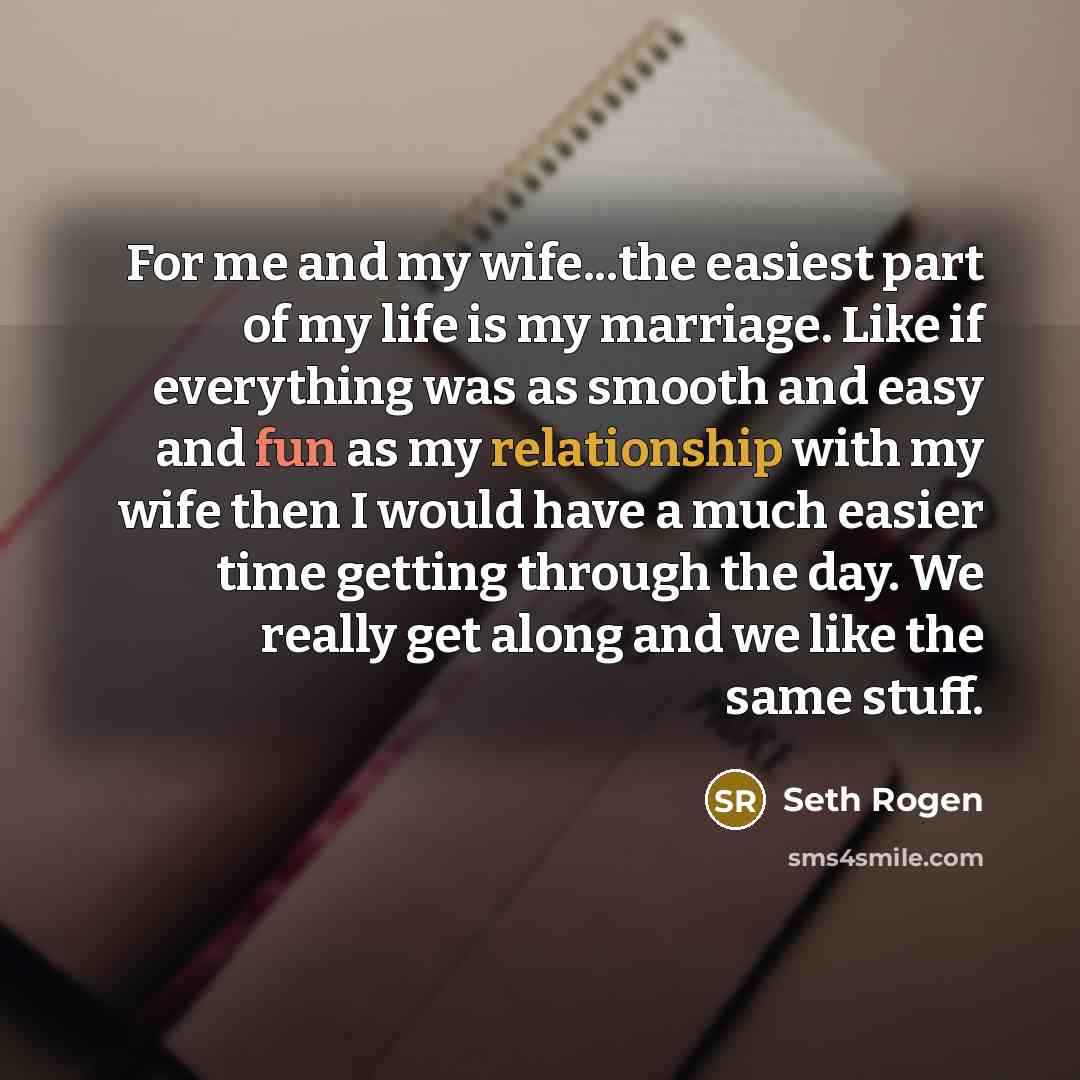 “For me and my wife...the easiest part of my life…” quote by Seth Rogen
