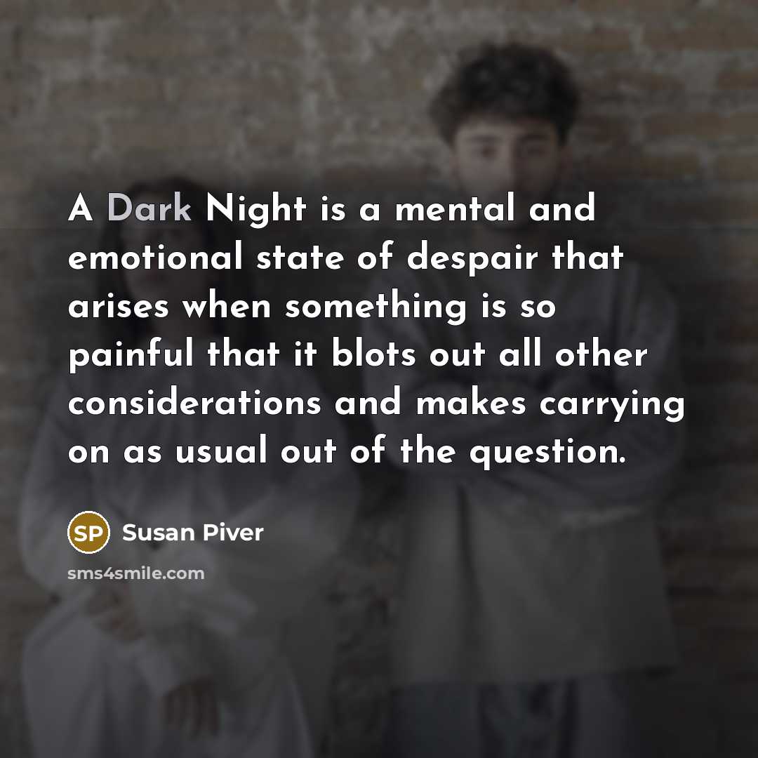 “A Dark Night is a mental and emotional state of…” quote by Susan Piver