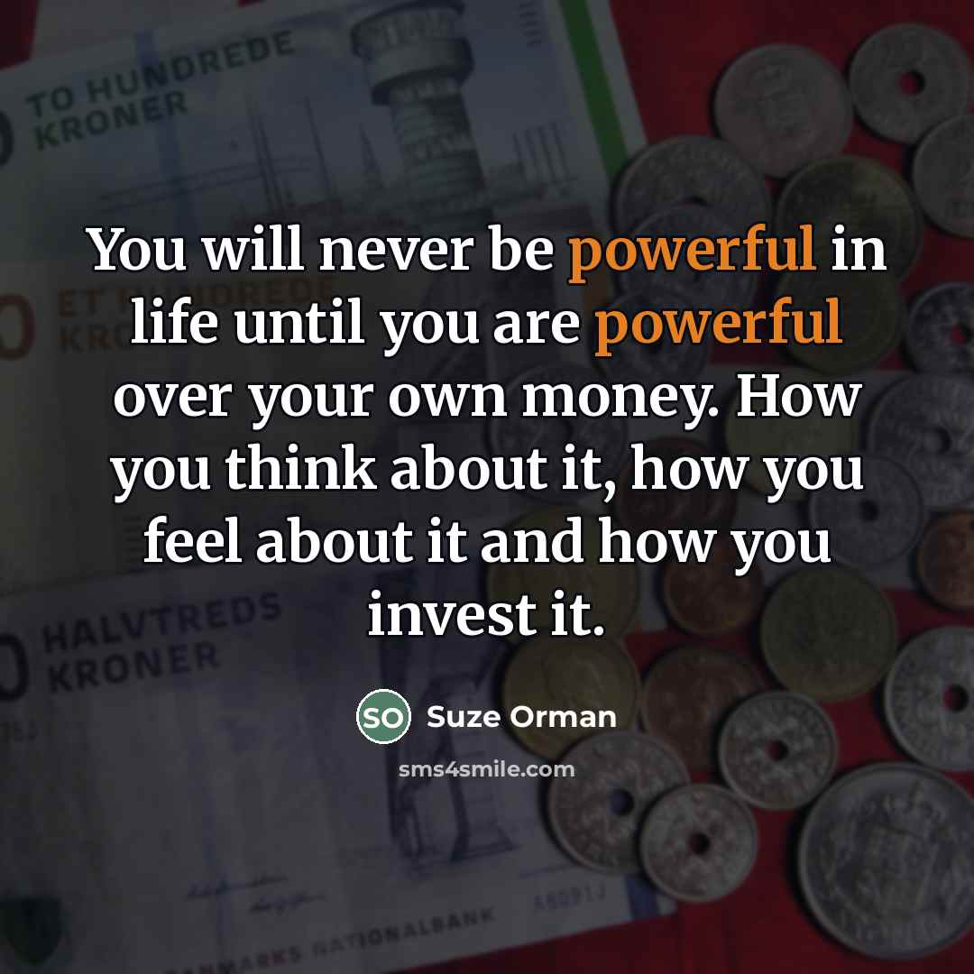 “You will never be powerful in life until you are…” quote by Suze Orman