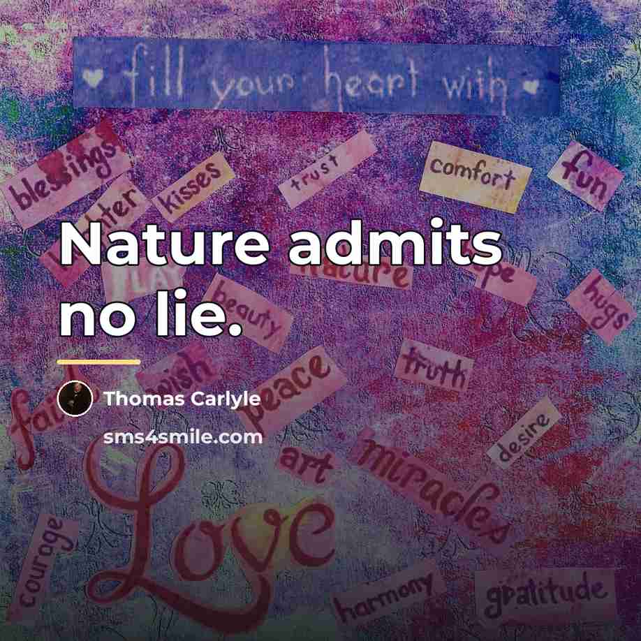“Nature admits no lie.…” quote by Thomas Carlyle