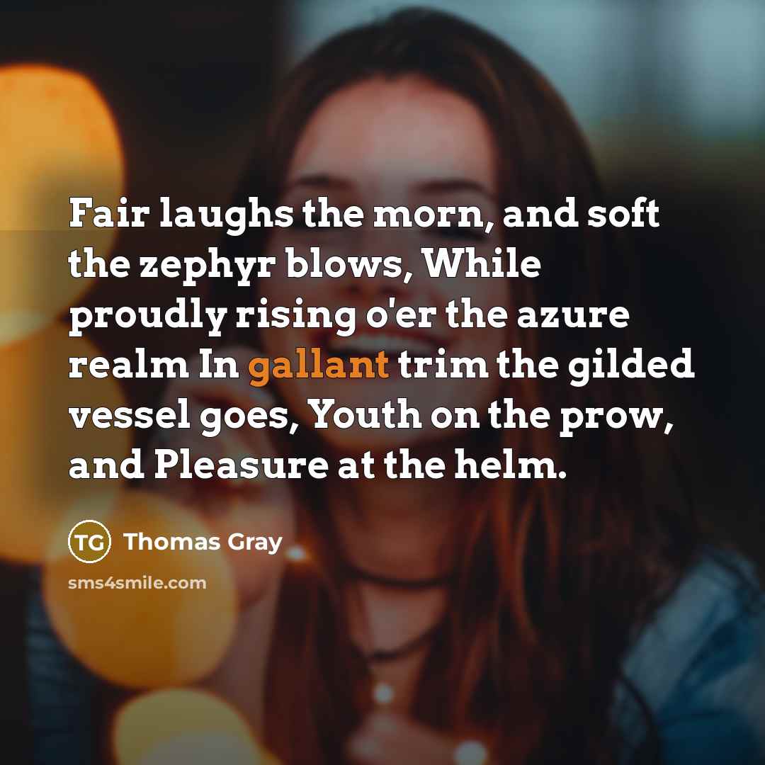 “Fair laughs the morn, and soft the zephyr blows, While…” quote by Thomas Gray