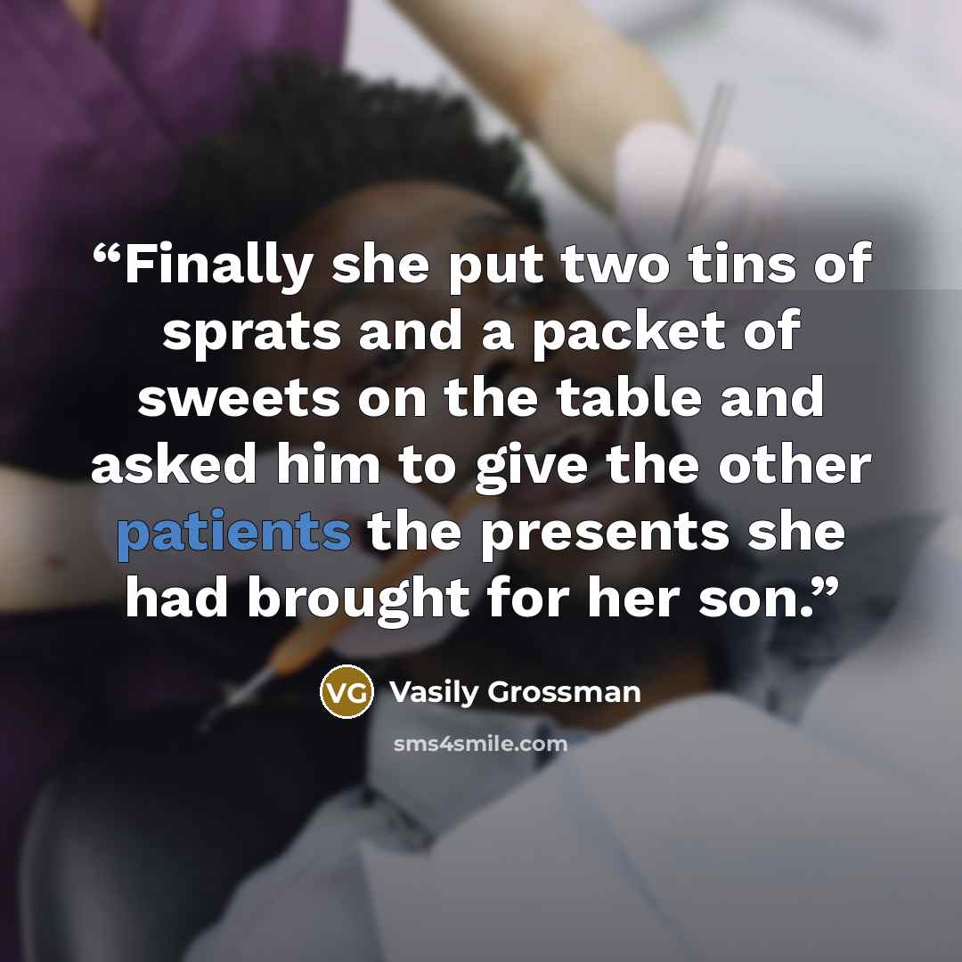“Finally she put two tins of sprats and a packet of sweets on the table and asked him to give the other patients the presents she had brought for her son.” quote by Vasily Grossman