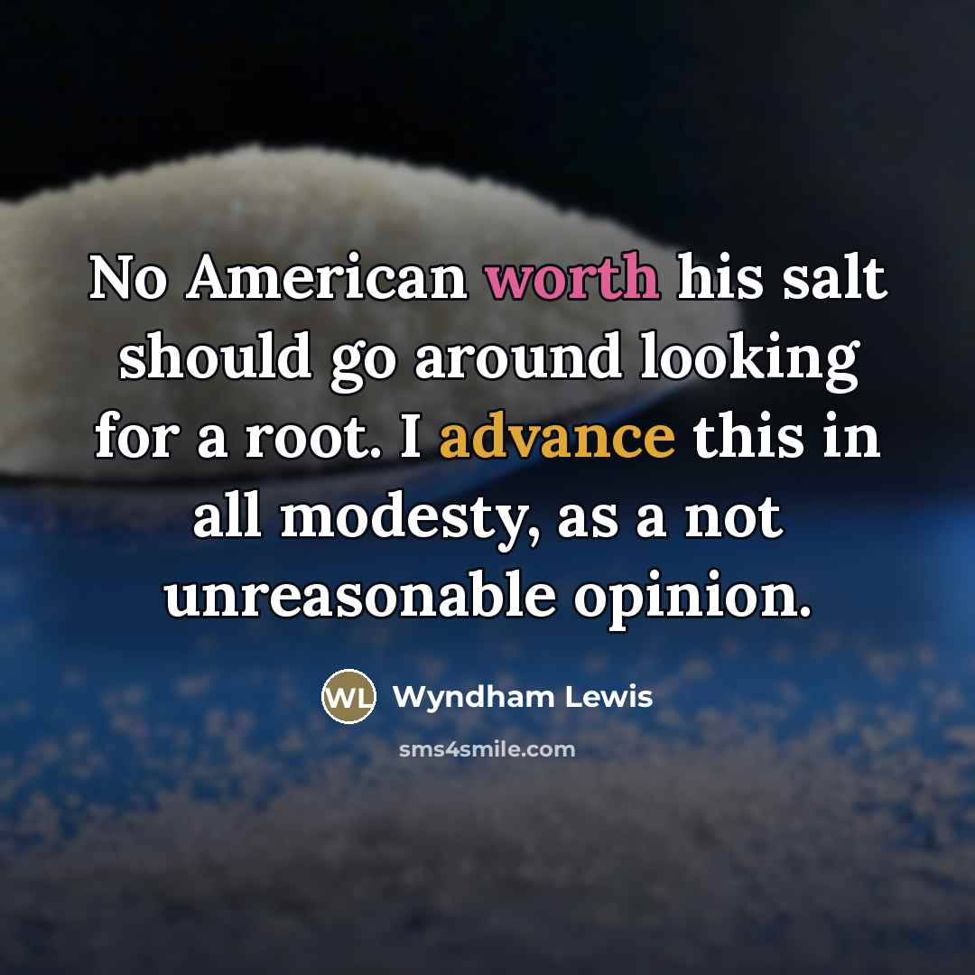 “No American worth his salt should go around looking for…” quote by Wyndham Lewis