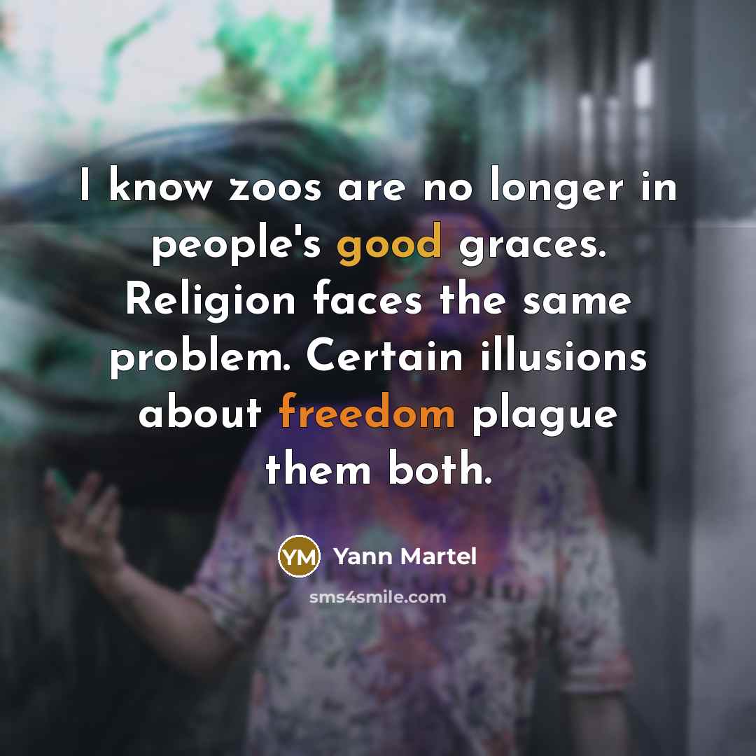“I know zoos are no longer in people's good graces.…” quote by Yann Martel