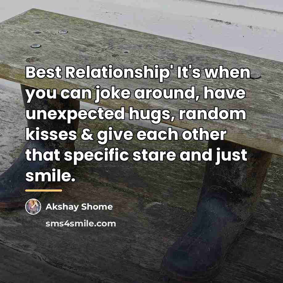 “Best Relationship' It's when you can joke around, have unexpected…” quote by Akshay Shome