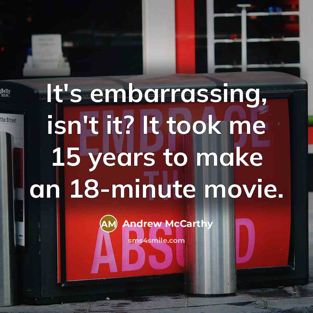 “It's embarrassing, isn't it? It took me 15 years to…” quote by Andrew McCarthy