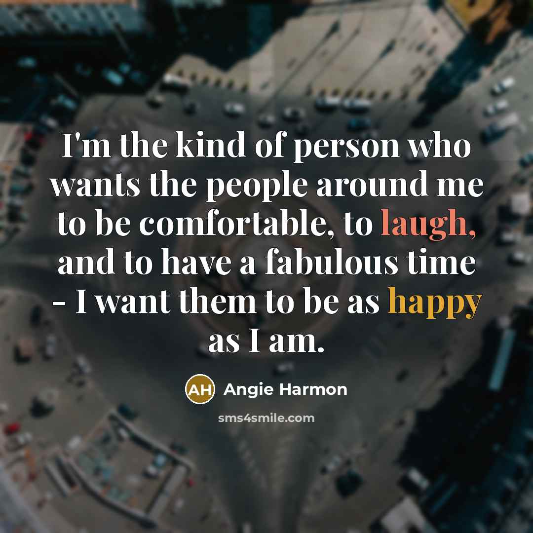 “I'm the kind of person who wants the people around…” quote by Angie Harmon
