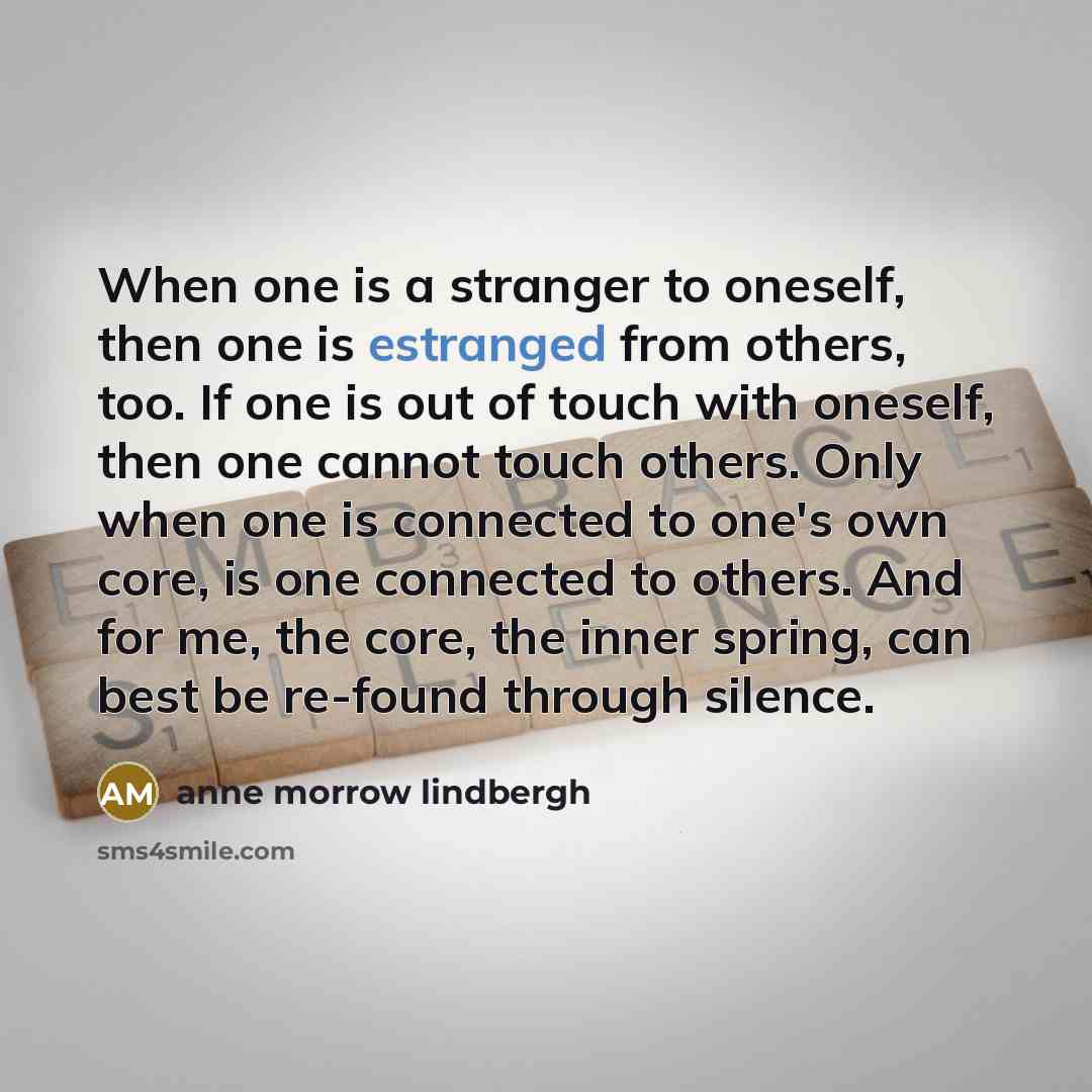 “When one is a stranger to oneself, then one is…” quote by Anne Morrow Lindbergh