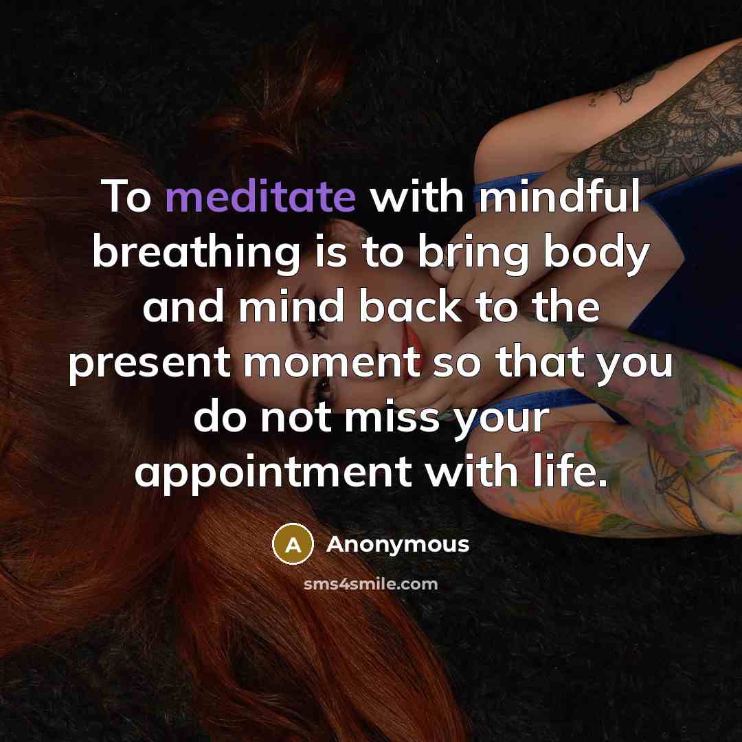“To meditate with mindful breathing is to bring body and…” quote by Anonymous