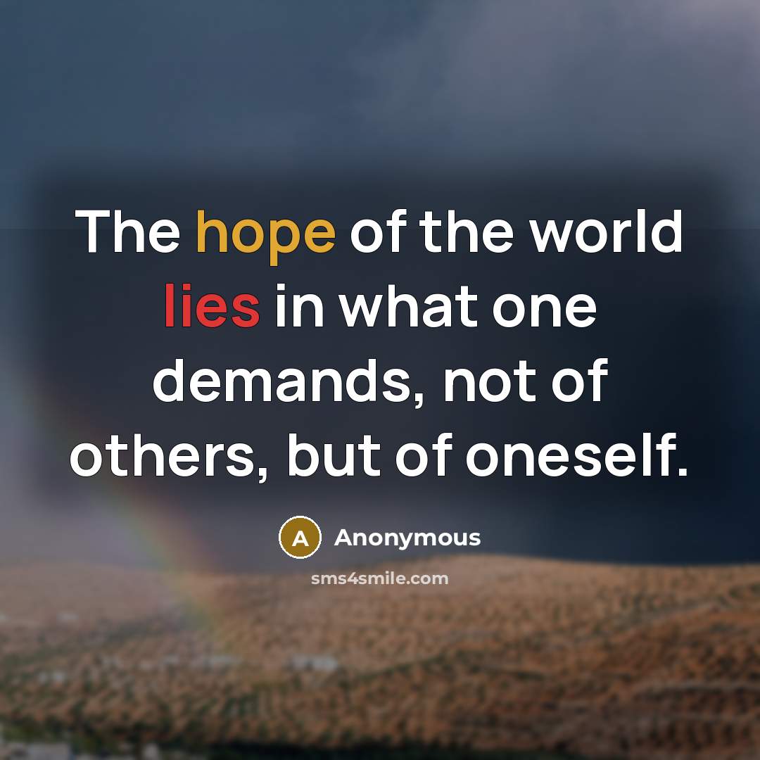 “The hope of the world lies in what one demands,…” quote by Anonymous