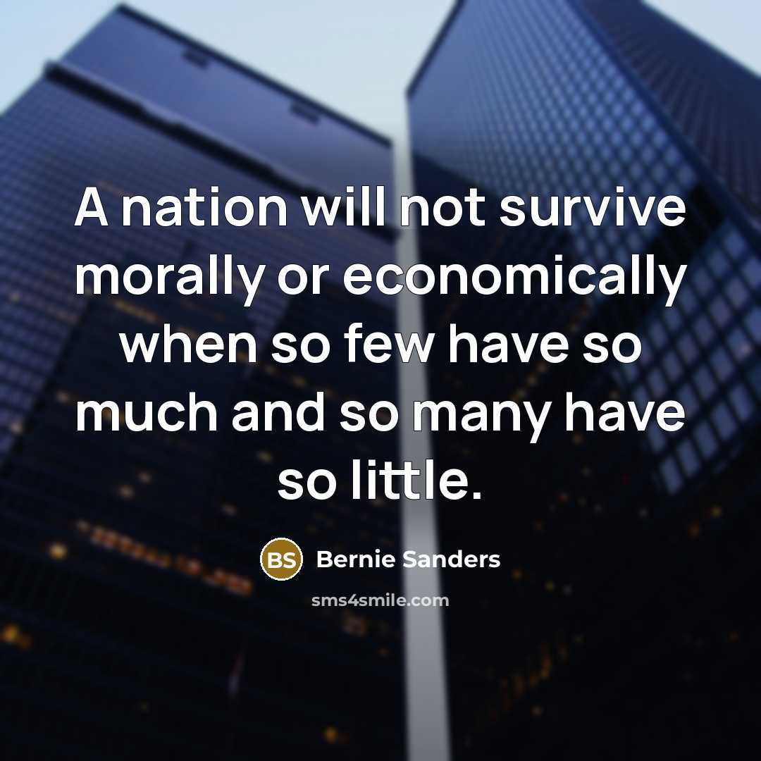 “A nation will not survive morally or economically when so…” quote by Bernie Sanders