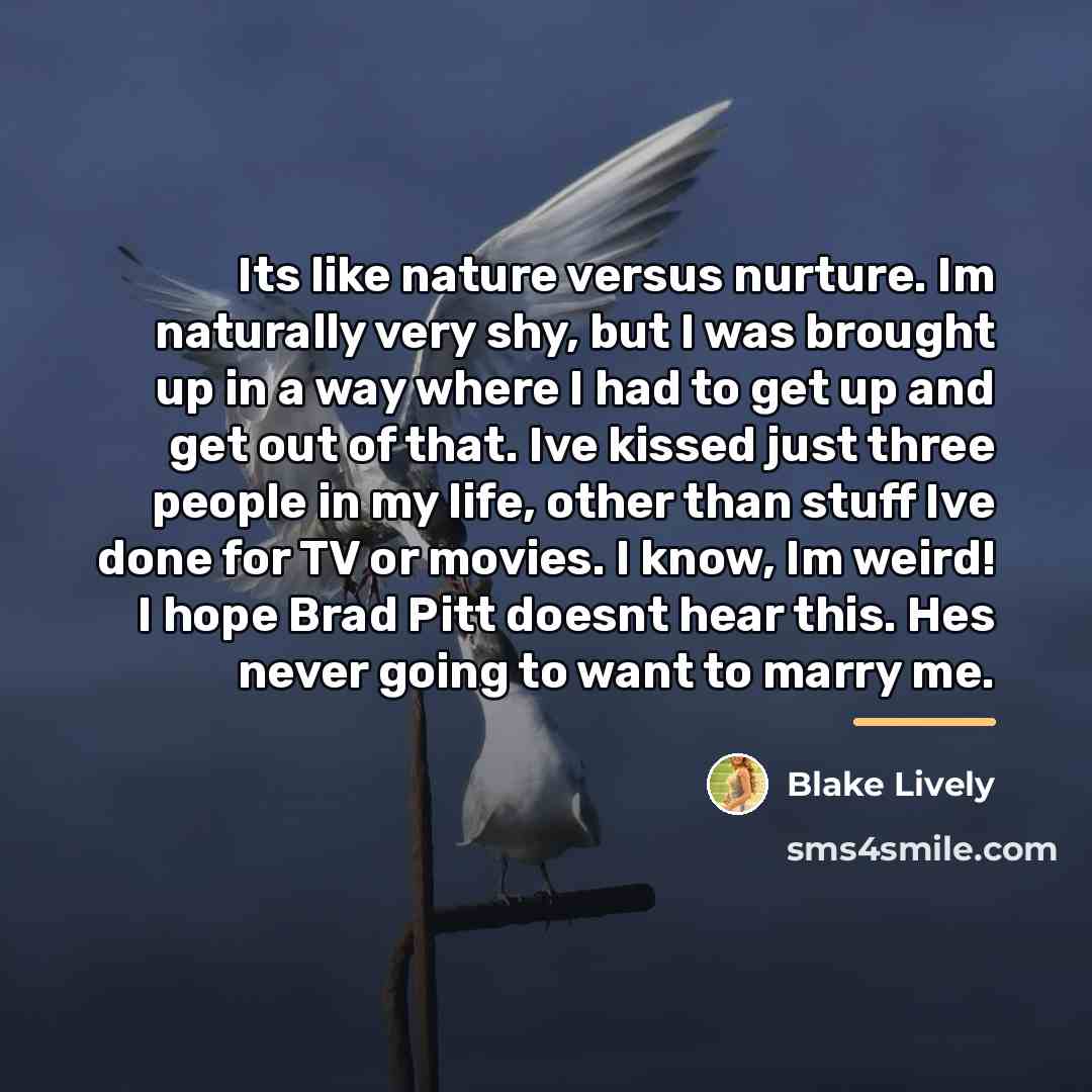 “Its like nature versus nurture. Im naturally very shy, but…” quote by Blake Lively