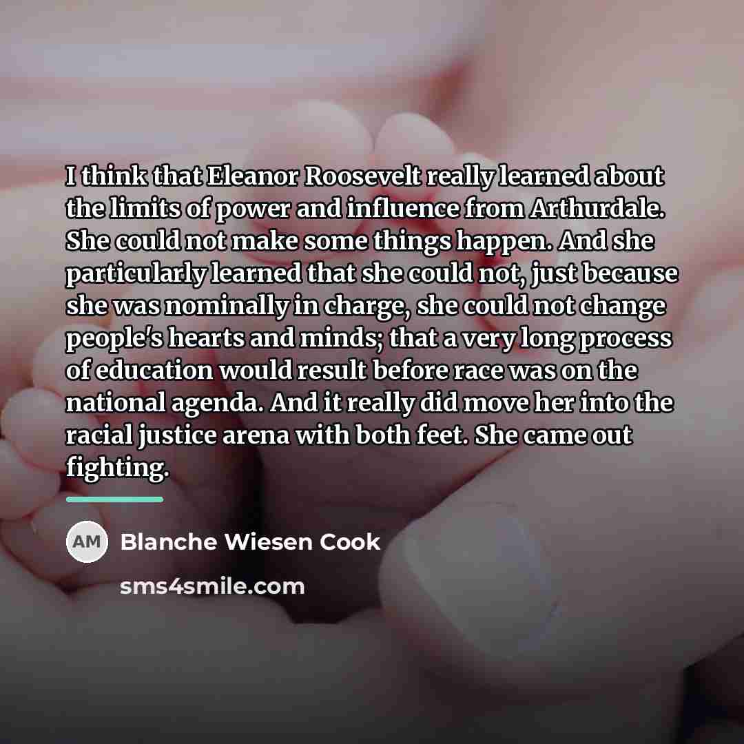 “I think that Eleanor Roosevelt really learned about the limits…” quote by Blanche Wiesen Cook