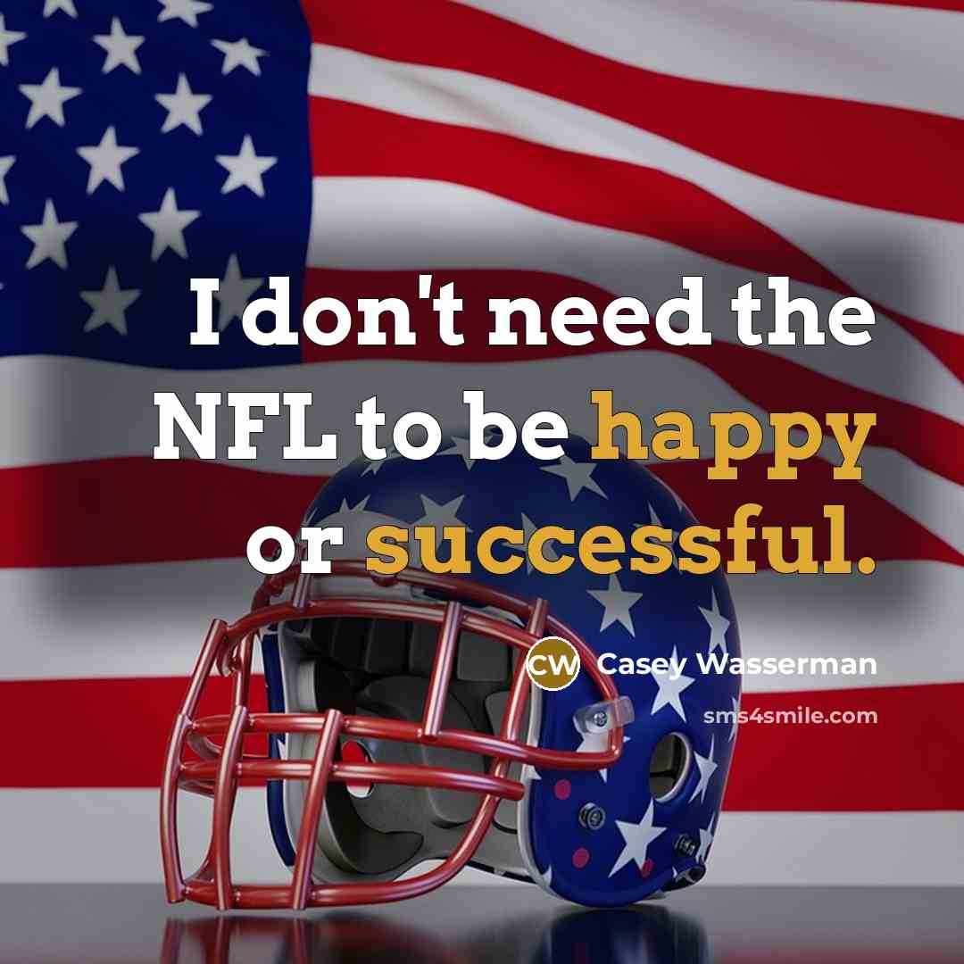 “I don't need the NFL to be happy or successful.…” quote by Casey Wasserman