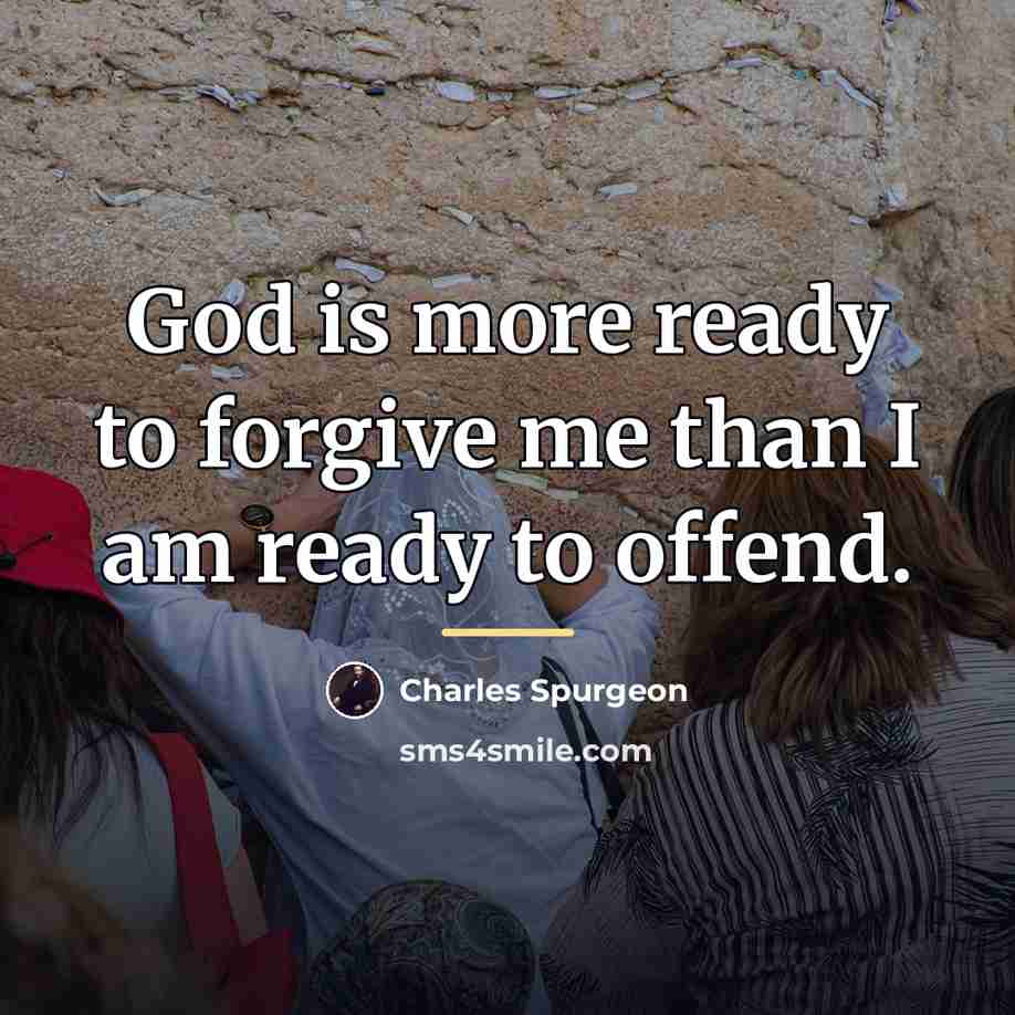 “God is more ready to forgive me than I am…” quote by Charles Spurgeon