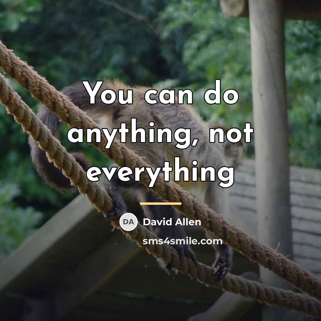“You can do anything, not everything…” quote by David Allen