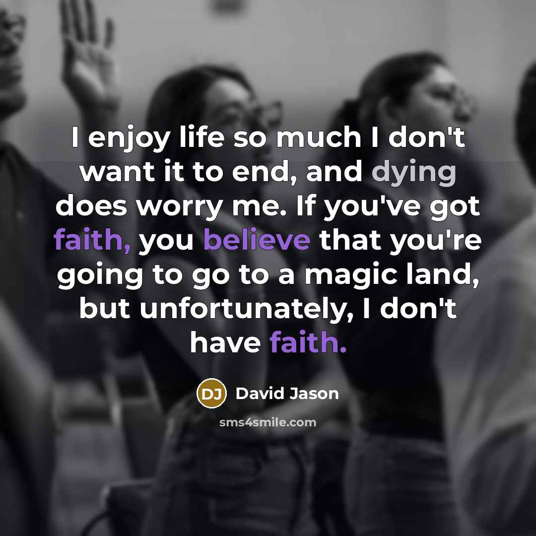 “I enjoy life so much I don't want it to…” quote by David Jason