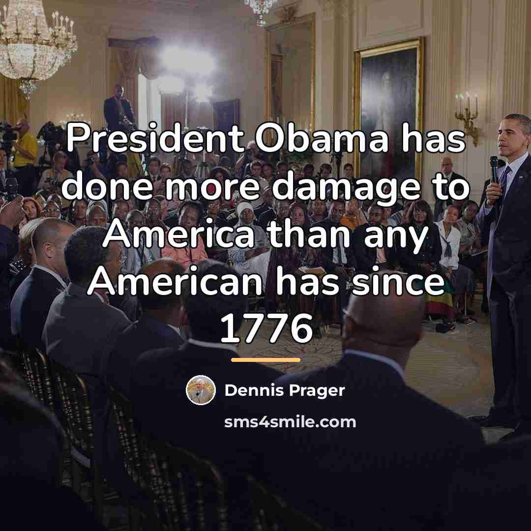 “President Obama has done more damage to America than any…” quote by Dennis Prager