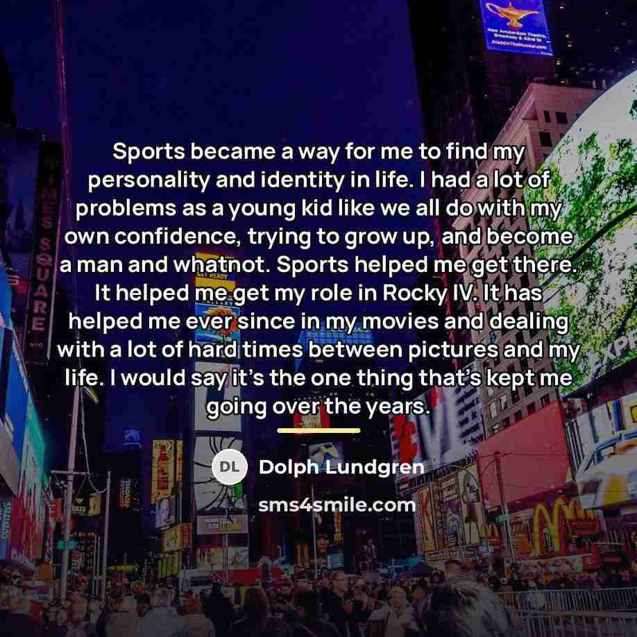 “Sports became a way for me to find my personality…” quote by Dolph Lundgren