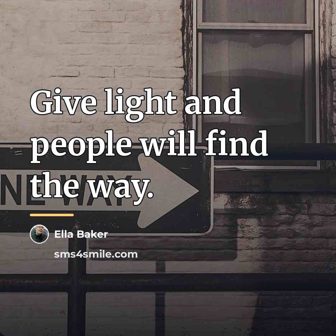 “Give light and people will find the way.…” quote by Ella Baker