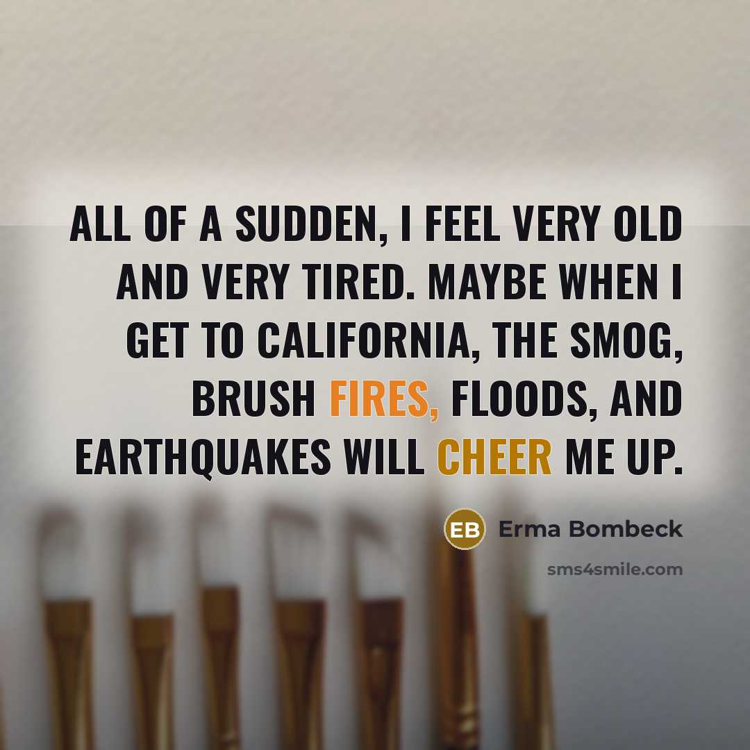 “All of a sudden, I feel very old and very…” quote by Erma Bombeck