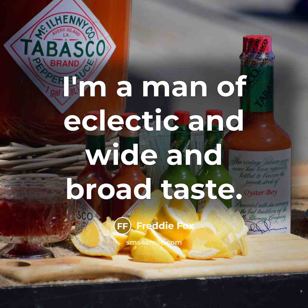 “I'm a man of eclectic and wide and broad taste.…” quote by Freddie Fox