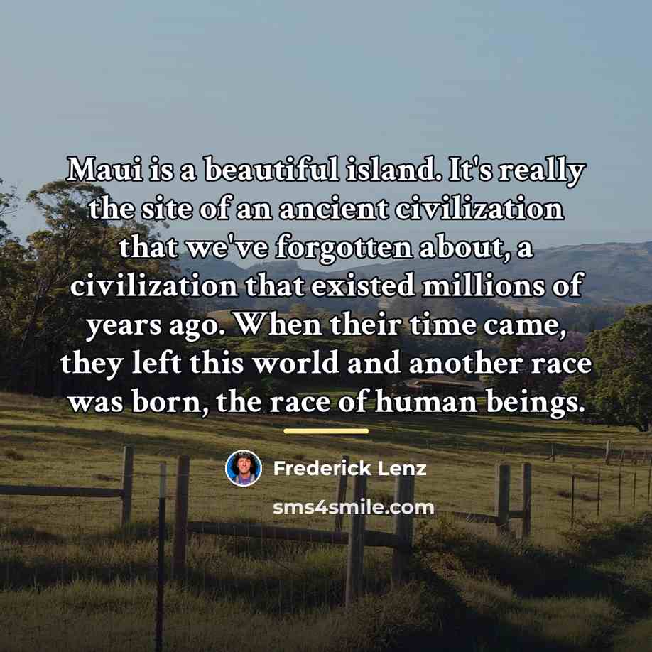 “Maui is a beautiful island. It's really the site of…” quote by Frederick Lenz